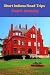 Short Indiana Road Trips: T...