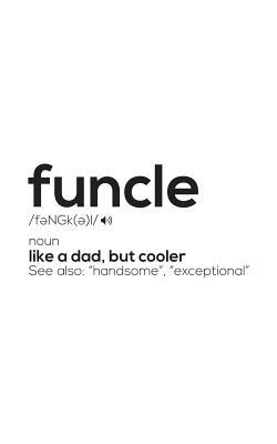 Funcle: Funcle - Like A Dad But Way Cooler Notebook ! See Also Handsome And Exceptional - Perfect Cool Funcle Defined Doodle Diary Book Gift To Explain The Meaning And Definition Of A Fun Uncle! From Nieces And Nephews