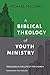 A Biblical Theology of Yout...