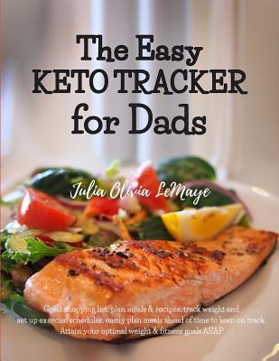 The Easy KETO TRACKER for Dads: Great shopping list, plan meals & recipes, track weight and set up exercise schedules, easily plan meals ahead of time ... goals ASAP - 8.5"x11" w/ suede-like cover