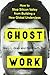 Ghost Work: How to Stop Silicon Valley from Building a New Global Underclass