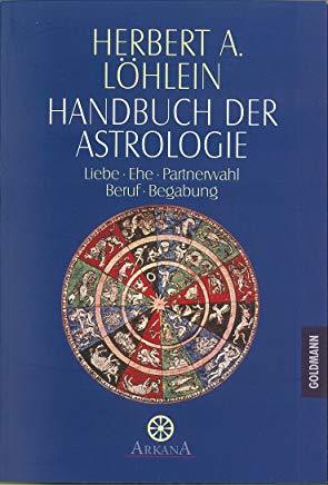 Handbuch der Astrologie Liebe. Ehe. Partnerwahl. Beruf. Begabung