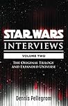 Star Wars Interviews: The Original Trilogy and Expanded Universe [Volume Two]
