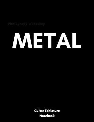 METAL: guitar tablature notebook, universal guitar manuscript, ready to write down your favourite songs, tasty jams or your compositions