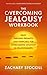 The Overcoming Jealousy Workbook: Daily Writing Prompts and Exercises for Overcoming Jealousy in Relationships