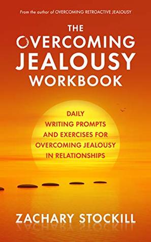 The Overcoming Jealousy Workbook: Daily Writing Prompts and Exercises for Overcoming Jealousy in Relationships (Kindle Edition)