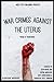 War Crimes Against the Uterus by Jean-Marie Bub