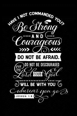 be strong and very courageous do not be afraid
