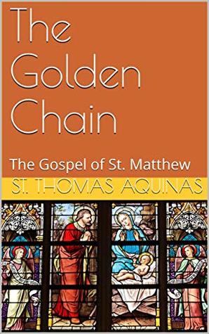 The Golden Chain: The Gospel of St. Matthew