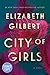 City of Girls by Elizabeth Gilbert