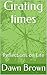 Grating times: Reflections on Life (love life & living Book 1)