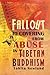 Fallout: Recovering from Abuse in Tibetan Buddhism