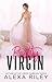 Pretty Virgin (Rags to Riches, #1) by Alexa Riley