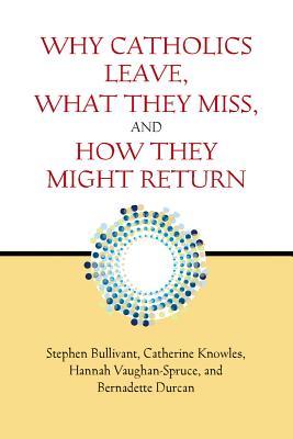 Why Catholics Leave, What They Miss, and How They Might Return
