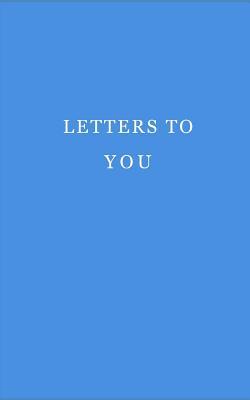 Letters to you: Journal. Notebook. Diary. 120 pages.