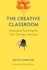 The Creative Classroom: Innovative Teaching for 21st-Century Learners The Creative Classroom: Innovative Teaching for 21st-Century Learners