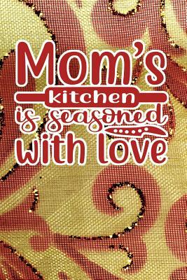 Mom S Kitchen Is Seasoned With Love 110 Page Recipe Cooking