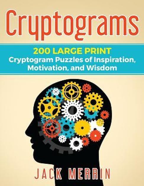 Cryptograms: 200 LARGE PRINT Cryptogram Puzzles of Inspiration, Motivation, and Wisdom