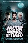 Jacob Michaels Is Tired by Chase Connor Jacob Michaels Is Tired by Chase Connor