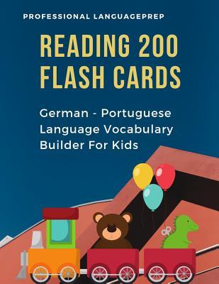 Reading 200 Flash Cards German - Portuguese Language Vocabulary Builder For Kids: Practice Basic Sight Words list activities books. Improve reading skills with pictures dictionary games for babies, toddlers, preschool, kindergarten and 1st, 2nd, 3rd grade