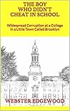 Book cover for The Boy Who Didn't Cheat in School: Widespread Corruption at a College in a Little Town Called Brooklyn
