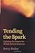 Tending the Spark - Lightin...