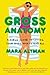 Gross Anatomy: A Field Guide to Loving Your Body, Warts and All