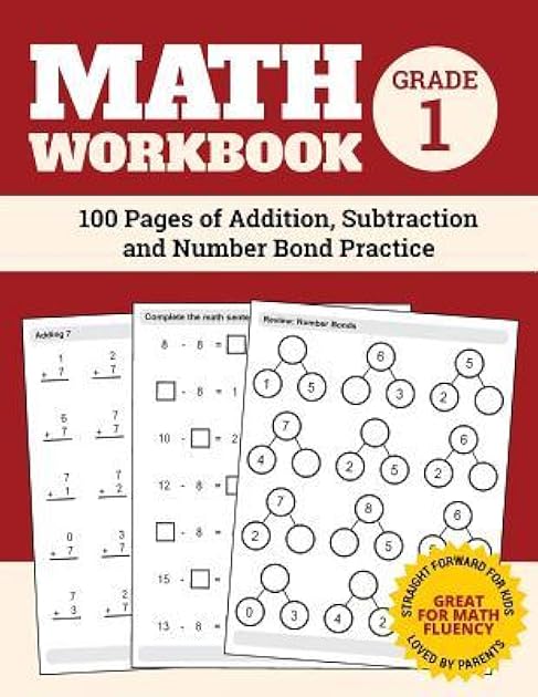 Math Workbook Grade 1: 100 Pages of Addition, Subtraction and Number Bond Practice (Math Workbooks)