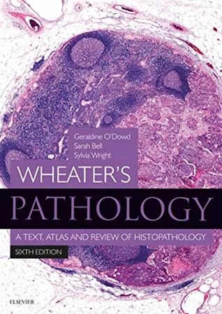 Wheater's Pathology: A Text, Atlas and Review of Histopathology E-Book (Wheater's Histology and Pathology)