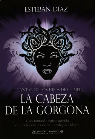 La cabeza de la gorgona (El cantar de los hijos de Olimpia, #1)