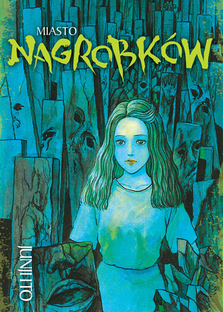 Miasto nagrobków (Junji Ito - Kolekcja horrorów, #9)
