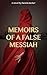 Memoirs of a False Messiah
