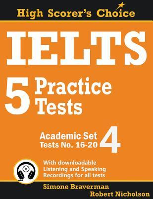 IELTS 5 Practice Tests, Academic Set 4: Tests No. 16-20 (High Scorer's Choice)