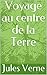 Voyage au centre de la Terre by Jules Verne