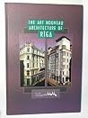The Art Nouveau Architecture of Riga: Exhibition Catalogue The Art Nouveau Architecture of Riga: Exhibition Catalogue