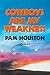 Cowboys Are My Weakness by Pam Houston