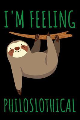 Feeling Philoslothical: A Lined Notebook, Diary, or Journal for Sloth Lovers