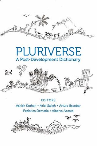 Pluriverse: A Post–Development Dictionary (Kindle Edition)