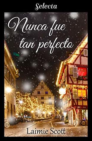 Nunca fue tan perfecto (Spanish Edition)