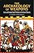 The Archaeology of Weapons: Arms and Armour From Pre-History to the Age of Chivalry
