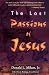 The Lost Passions of Jesus by Don Milam
