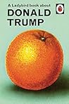 A Ladybird Book About Trump by Jason A. Hazeley
