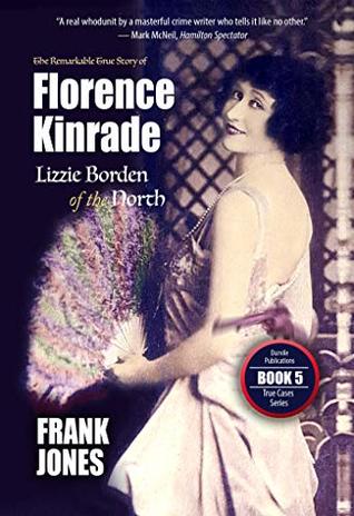 Florence Kinrade: Lizzie Borden of the North (True Cases Book 5)