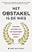 Het obstakel is de weg: Klassieke principes om van tegenslagen kansen te maken (Dutch Edition)