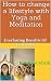 How to change a lifestyle with Yoga and Meditation by RIZWANA NOOR
