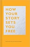 How Your Story Sets You Free by Heather Box