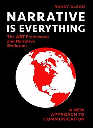 Narrative Is Everything: The ABT Framework and Narrative Evolution (Kindle Edition)