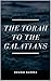 THE TORAH TO THE GALATIANS