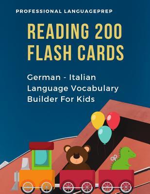 Reading 200 Flash Cards German - Italian Language Vocabulary Builder For Kids: Practice Basic Sight Words list activities books to improve reading ... and 1st, 2nd, 3rd grade. (German Edition)