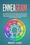 Enneagram: The Scientific Guide to Self-Discovery and Personality Types, The Road to Increase Spirituality and Empathy. Build Healthy Relationships and Stop Overthinking. Go back to Being Yourself